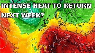 Intense Heat to Return Next Week? 21st July 2024