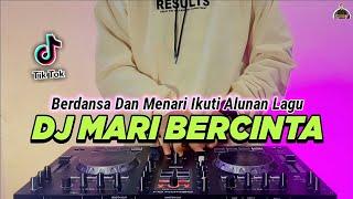 DJ BERDANSA DAN MENARI IKUTI ALUNAN LAGU - MARI BERCINTA REMIX TIKTOK VIRAL 2022 FULL BASS