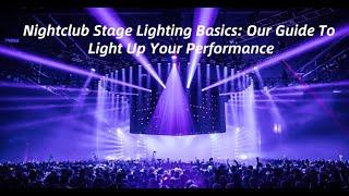 Nightclub Stage Lighting Basics: Our Guide To Light Up Your Performance