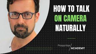 How to talk to the camera: Naturally