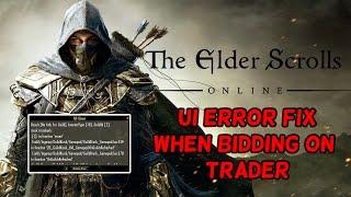 UI Error When Trying To Bid On Trader FIXED/SOLVED - Elder Scrolls Online