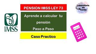 PENSION IMSS LEY 1973 - APRENDE A REALIZAR EL CALCULO PASO A PASO