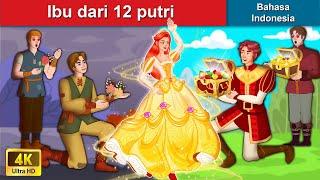 Ibu dari 12 putri  Dongeng Bahasa Indonesia  WOA - Indonesian Fairy Tales