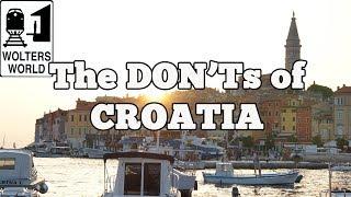 Visit Croatia - The DON'Ts of Visiting Croatia