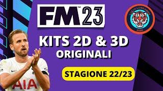 KITS in 2D e 3D ORIGINALI per FM23 aggiornati alla STAGIONE 22/23 | Football Manager 2023 Tutorial