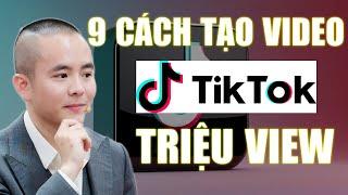 9 Cách tạo VIDEO TIKTOK TRIỆU VIEW, ai cũng làm được | Master Anh Đức