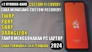 SANGAT MUDAH BISA TANPA PC ! CARA TERBARU PASANG CUSTOM RECOVERY TWRP ORANGEFOX PBRP SHRP DI ANDROID