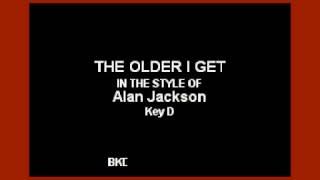 Alan Jackson - The Older I Get (Karaoke Version)