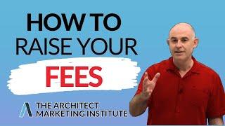 How to raise your architecture fees