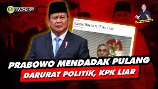 Alifurrahman: PRABOWO MENDADAK PULANG, DARURAT POLITIK, KPK LIAR