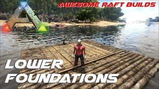 Lower Foundations | Awesome Raft Builds | ARK: Survival Evolved
