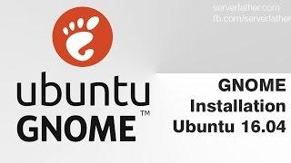 GNOME Installation on Ubuntu 16 04 LTS