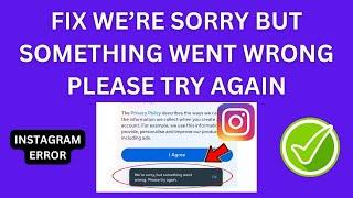 We're Sorry But Something Went Wrong Please Try Again | Instagram Error (2024)