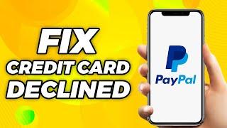 Paypal Credit Card Declined Lets try a Different Card (2024) Quick Fix
