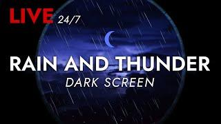  Rain and Thunder Sounds 24/7 - Dark Screen | Thunderstorm for Sleeping - Pure Relaxing Vibes