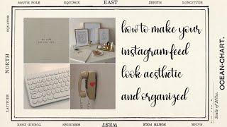 how to make your instagram feed look aesthetic and organized | hatake tyuiop