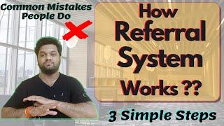 How Referral System WorksDon't make these mistakes  3 Simple Steps for Referrals