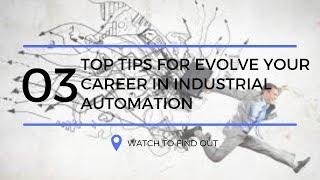 3 TOP Tips to evolve your career in industrial automation