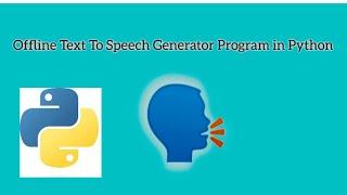 Generate Speech from Text in Python (OFFLINE) - pyttsx3 Tutorial