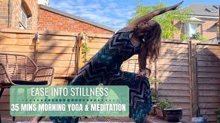 Ease Into Stillness | 35 Min Morning Yoga & Meditation Practice