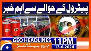 Important News regarding Levy on Petrol!! | Geo News 11 PM Headlines | 13th June 2024