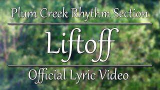 Plum Creek Rhythm Section - "Liftoff" [Official Lyric Video]