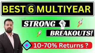 Best 6 Multiyear Strong Breakout Stocks || Swing Trading