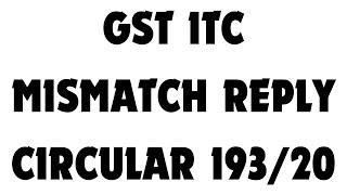 GST ITC MISMATCH SCN REPLY CIRCULAR 193/20