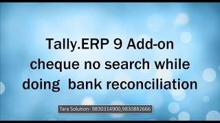 Tally ERP 9 Add on instrument no / cheque no search while doing  bank reconciliation