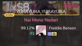 Freddie Benson | KANA-BOON - Nai Mono Nedari [YURAYURA YURAYURA] +HDDT 99.12% {#1 705pp 1xSB} - osu!