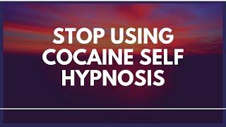 Stop Using Cocaine Self Hypnosis #Cocaine