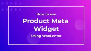 How to use Product Meta Widget using WooLentor