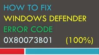 [100%] How to Fix Windows Defender Error Code 0x80073b01 All Windows