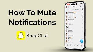 How To Mute Notifications On Snapchat?