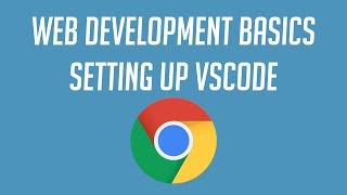 Web Development Basics: Setting up VSCode