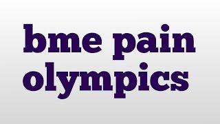 bme pain olympics meaning and pronunciation