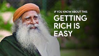 Sadhguru: If You Know About This, Getting Rich is Easy