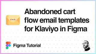 Figma Tutorial: Create a Klaviyo abandoned cart flow custom HTML email template in Figma