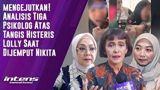 Mengejutkan! Analisis Psikolog Tangis Histeris Lolly Dijemput Nikita | Intens Investigasi | Eps 4292