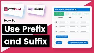 How To Use Prefix and Suffix Into WooCommerce Feed Configuration | CTX Feed | WooCommerce -WebAppick