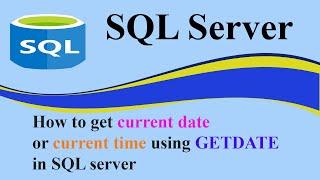 How to get current date or current time using GETDATE  in SQL server