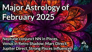 Major Astrology of February 2025 ~ Pisces Stellium, Mars Direct, Jupiter Direct, Venus in Shadow