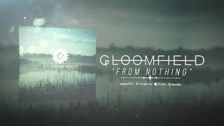 Gloomfield - From Nothing (Stream)