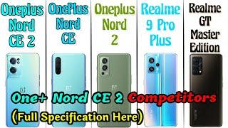 Oneplus Nord CE 2 Vs OnePlus Nord CE Vs Oneplus Nord 2 Vs Realme 9 Pro+ Vs Realme GT Master Edition