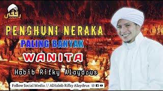 Penghuni Neraka Paling Banyak Wanita || Habib Rifky Alaydrus