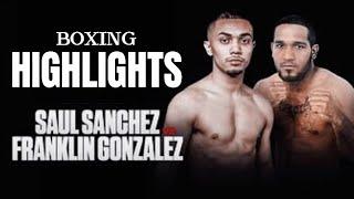 SAUL SANCHEZ VS FRANKLIN GONZALEZ BOXING HIGHLIGHTS