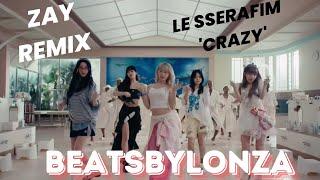 LE SSERAFIM Crazy ZayMix -Beatsbylonza