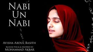 Nabi Un Nabi | Ayisha Abdul Basith [Official Video]