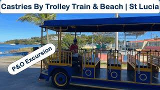 Castries by Trolley Train & Beach | St Lucia | P&O Cruises Excursion