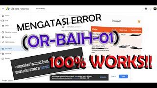 Tips Mengatasi Error OR-BAIH-01 Pada Google Adsense, 100% Works !!